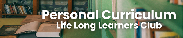Personal Curriculum Life Long Learner's Meetup