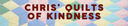 Chris' Quilts of Kindness.png